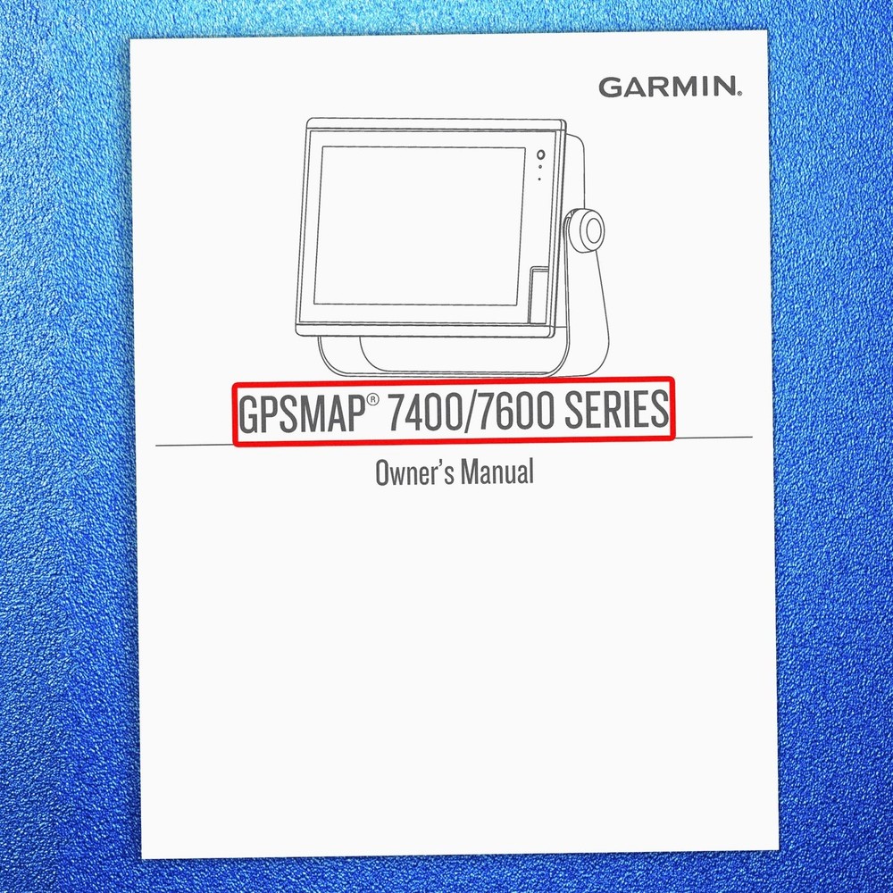 GARMIN GPSMAP 7400 7600 Series Owners Manual 2019 – WIRE BIND – TOUGH JACKET