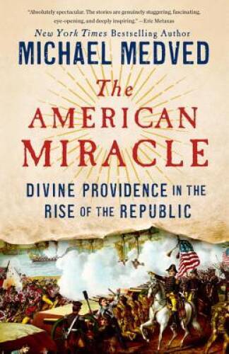 The American Miracle: Divine Providence in the Rise of the Republic – VERY GOOD