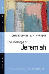 The Message of Jeremiah (Bible Speaks Today Series), Wright, Christopher J. H.,W