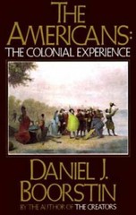 The Americans: The Colonial Experience – Paperback By Boorstin, Daniel J. – GOOD