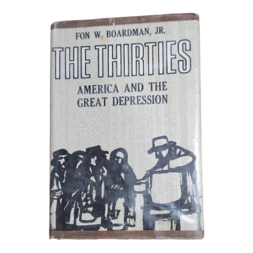 The Thirties America & The Great Depression by Fon Boardman 1967 Hardcover Book