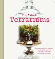 Tiny World Terrariums: A Step-by-Step Guide – Paperback – GOOD