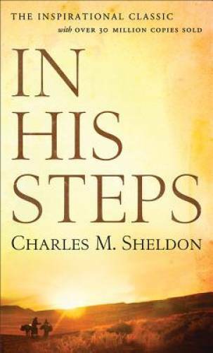 In His Steps – Mass Market Paperback By Sheldon, Charles M. – VERY GOOD