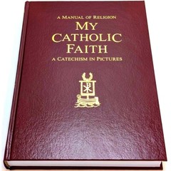 My Catholic Faith: A Manual of Religion (Traditional Catechism in Pictures)