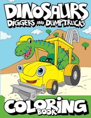 Dinosaurs, Diggers, And Dump Trucks…, Art Supplies, B