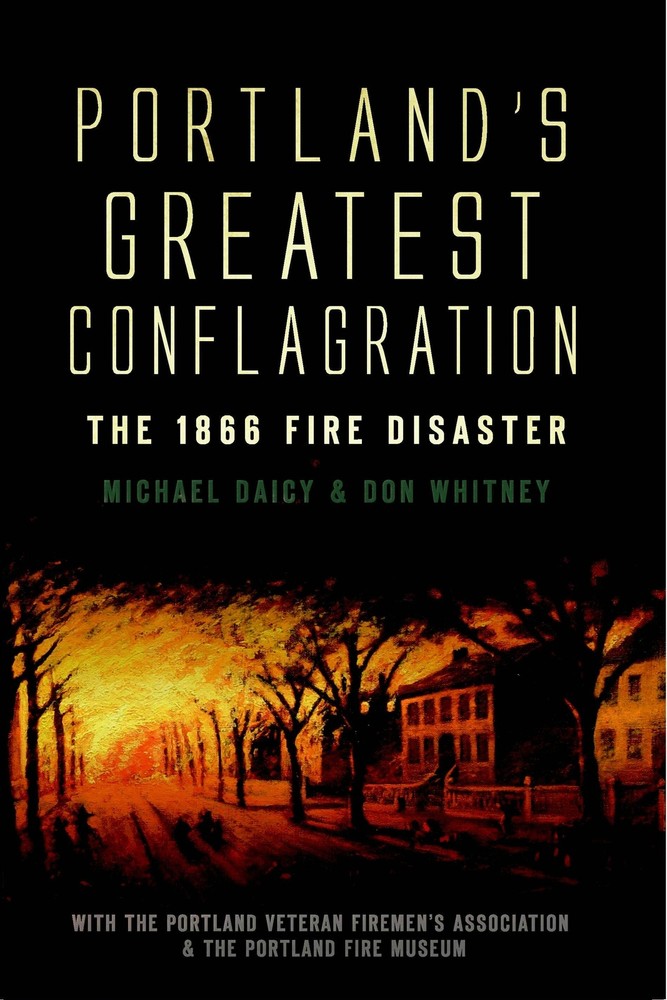 NEW The History Press Portland’s Greatest Conflagration, ME 9781596299559 Disast