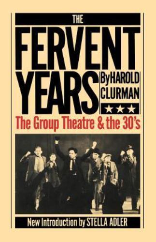 The Fervent Years: The Group Theatre And The Thirties by Clurman, Harold