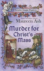 Murder for Christ’s Mass (A Templar Knight Mystery) By Ash, Maureen – GOOD