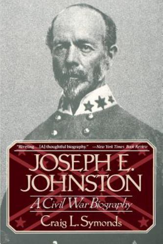 Joseph E. Johnston : A Civil War Craig L. Symonds (1994, Trade Paperback)