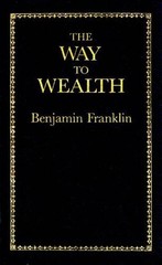 Benjamin Franklin The Way to Wealth (Hardback) Books of American Wisdom