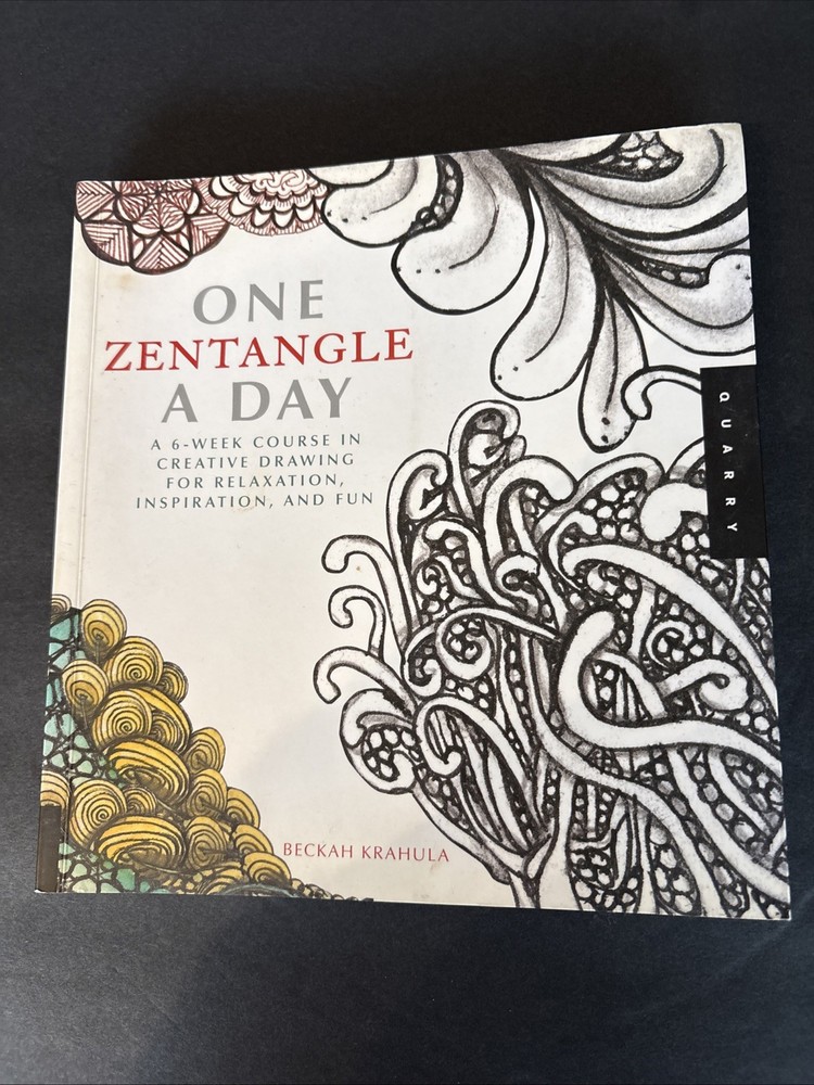 One Zentangle a Day : A 6-Week Course in Creative Drawing for Relaxation
