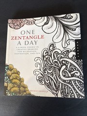 One Zentangle a Day : A 6-Week Course in Creative Drawing for Relaxation