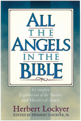 All the Angels in the Bible – Paperback By Lockyer, Dr Herbert – GOOD