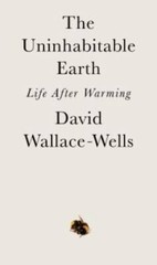 The Uninhabitable Earth: Life After Warming – Hardcover – VERY GOOD