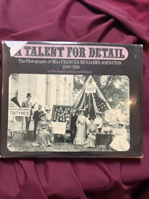 Daniel, Pete. – Talent for Detail. The Photographs of Miss Frances Benjamin John