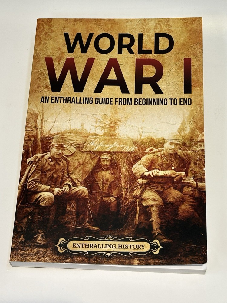 World War I: An Enthralling Guide Beginning to End – Military History PB – New