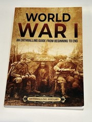 World War I: An Enthralling Guide Beginning to End – Military History PB – New