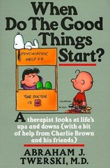 When Do The Good Things Start? [PBK] Twerski M.D., Abraham J. and Schultz, Charl