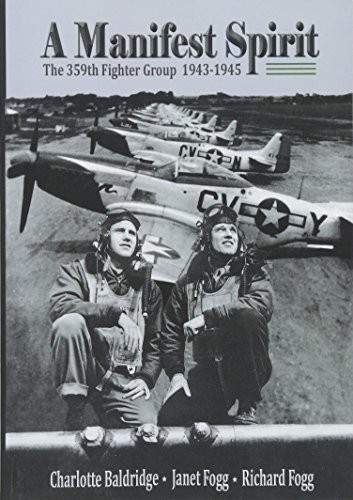 A MANIFEST SPIRIT: THE 359TH FIGHTER GROUP 1943-1945 By Janet Fogg & Charlotte