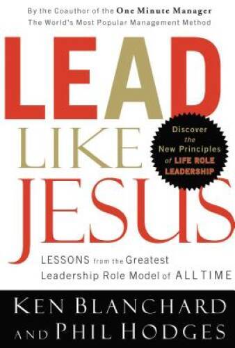 Lead Like Jesus: Lessons from the Greatest Leadership Role Model – VERY GOOD