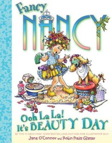 Fancy Nancy: Ooh La La! It’s Beauty Day – Hardcover By O’Connor, Jane – GOOD