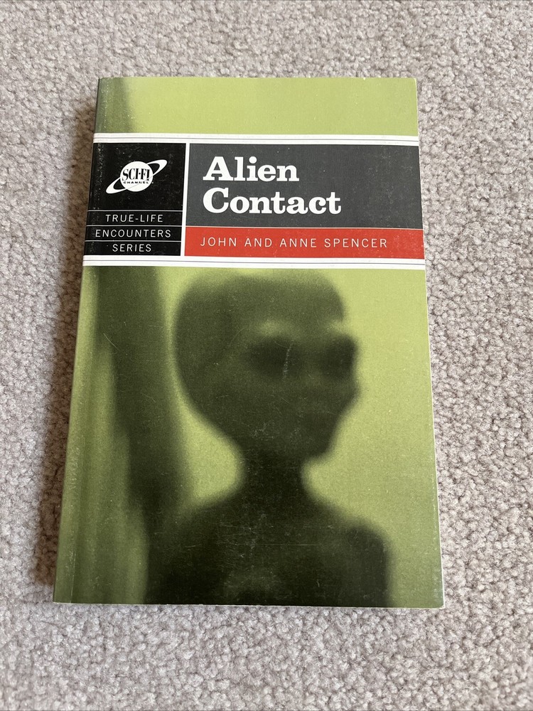 True Life Encounters Alien Contact by Spencer, John