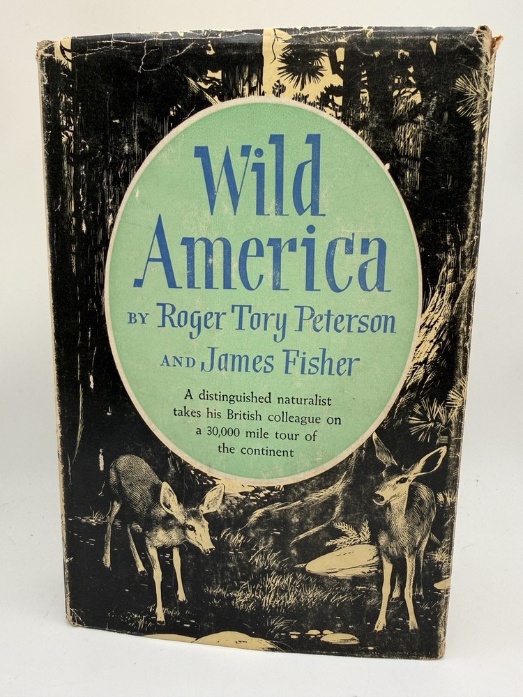 Wild America Roger T Peterson & James Fisher 1955 HB DJ Naturalist Travelogue