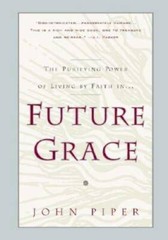 Future Grace – Paperback By John Piper – GOOD