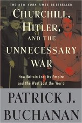 Churchill, Hitler, and „The Unnecessary War”: How Britain Lost Its Empire and th
