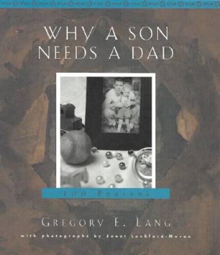 Why a Son Needs a Dad: 100 Reasons – Hardcover By Lang, Gregory E. – GOOD