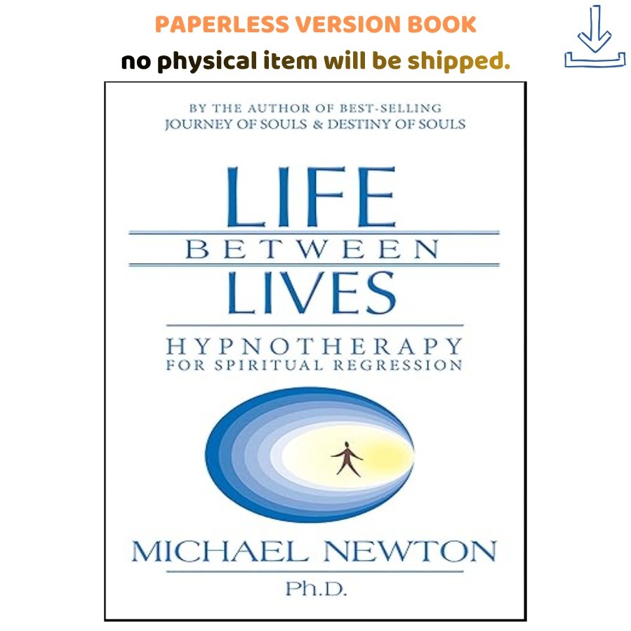 Life Between Lives: Hypnotherapy for Spirit, Michael Newton 2014