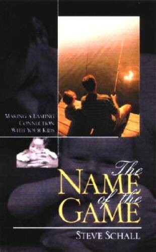 The Name of the Game: Making a Lasting Connection with Your Kids – GOOD
