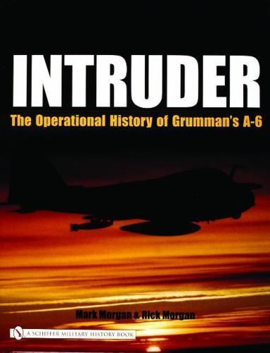 Intruder: The Operational History of Grumman’s A-6