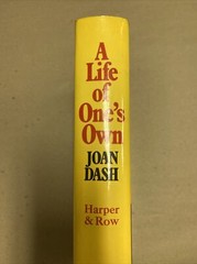 A Life of One’s Own:Three Gifted Women and the Men They Married by Joan Dash