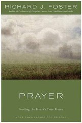 Prayer: Finding the Heart’s True Home – Hardcover By Richard J. Foster – GOOD