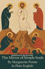 The Mirror of Simple Souls by Marguerite Porete Masterpiece in Plain English