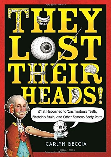 THEY LOST THEIR HEADS!: WHAT HAPPENED TO WASHINGTON’S By Carlyn Beccia BRAND NEW