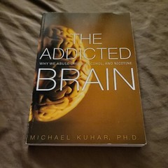 The Addicted Brain: Why We Abuse Drugs, Alcohol, and Nicotine [FT Press Science]