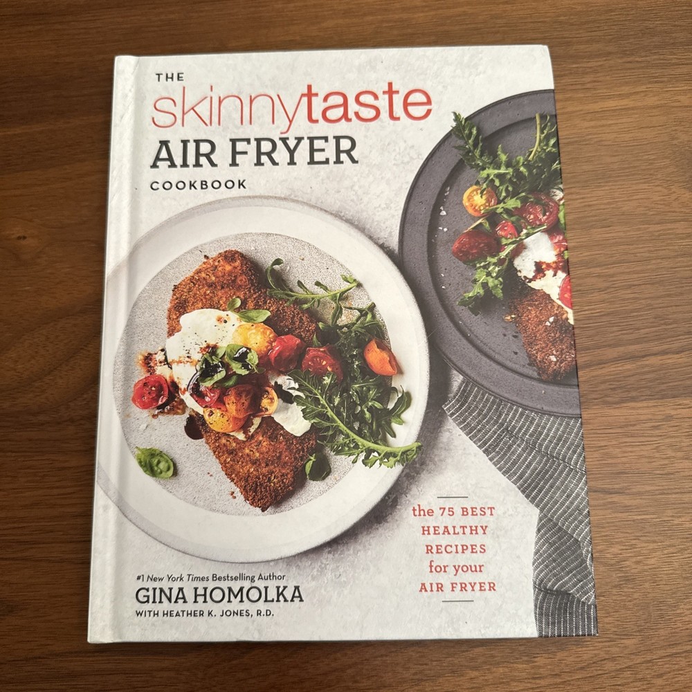 The Skinnytaste Air Fryer Cookbook — Gina Homolka — 75 Healthy Recipes