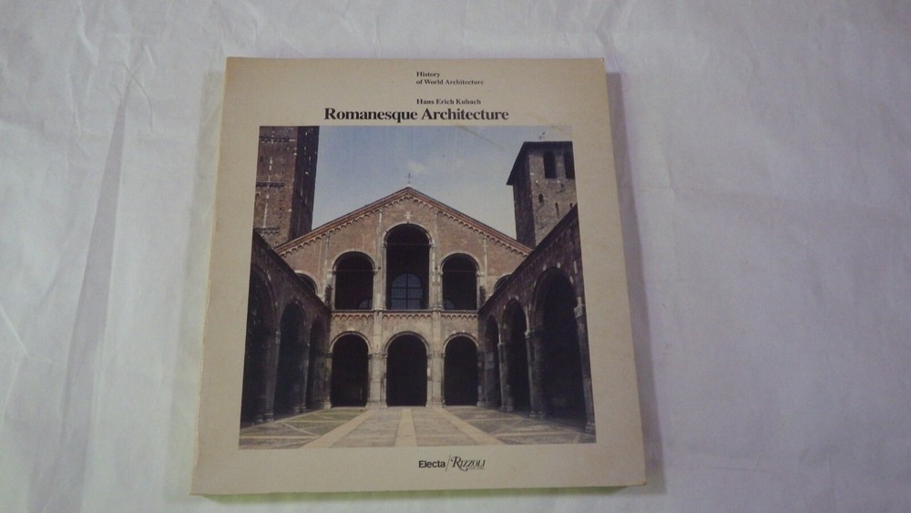 ROMANESQUE ARCHITECTURE (HISTORY OF WORLD ARCHITECTURE) By Erich Kubach