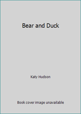 Bear and Duck by Katy Hudson