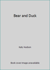 Bear and Duck by Katy Hudson