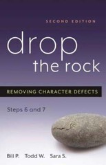 Drop the Rock: Removing Character Defects, Steps Six and Seven by Bill P: Used