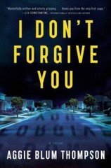 I Don’t Forgive You – Paperback By Thompson, Aggie Blum – GOOD