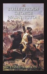 The Bulletproof George Washington by David Barton: Used