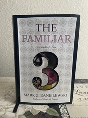The Familiar, Vol 3 by Mark Z. Danielewski (Honeysuckle & Pain)