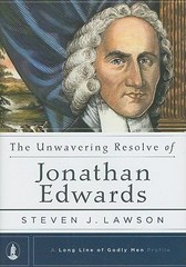 Unwavering Resolve of Jonathan Edwards by Steven J. Lawson (2008, Hardcover)