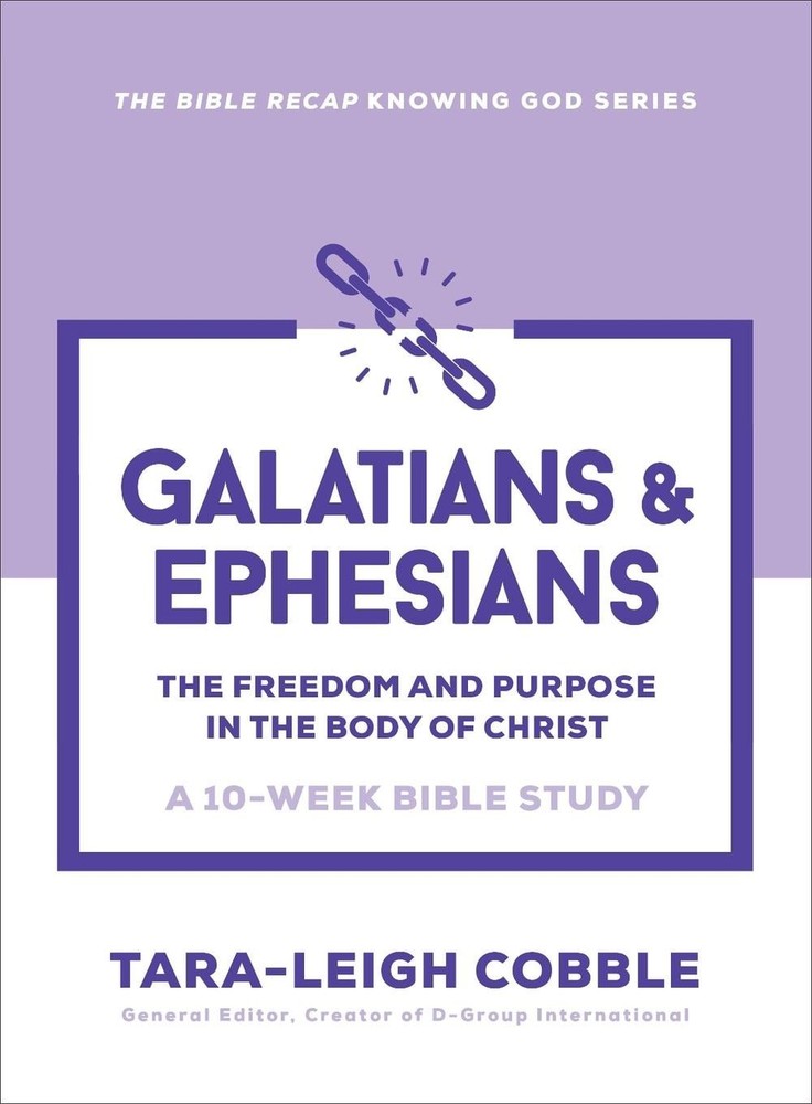 Galatians & Ephesians: The Freedom and Purpose in the Body of Christ–a 10-Week