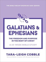 Galatians & Ephesians: The Freedom and Purpose in the Body of Christ–a 10-Week