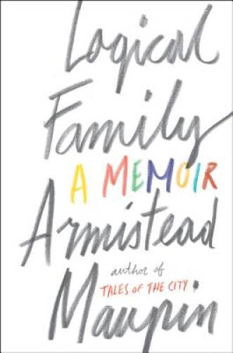 Logical Family: A Memoir – Hardcover By Maupin, Armistead – GOOD